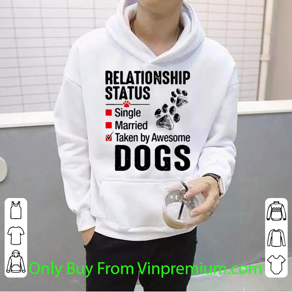 Hot Relationship Status Taken By Awesome Dogs shirt 4 - Hot Relationship Status Taken By Awesome Dogs shirt
