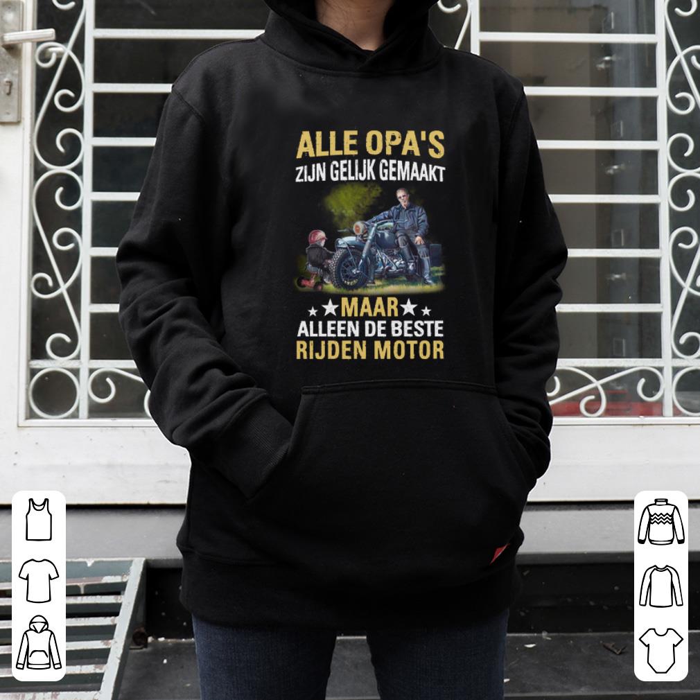 Official Alle Opa s Zijn Gelijk Gemaakt Maar Alleen De Beste Rijden Motor Speed Lovers shirt 4 - Official Alle Opa's Zijn Gelijk Gemaakt Maar Alleen De Beste Rijden Motor Speed Lovers shirt