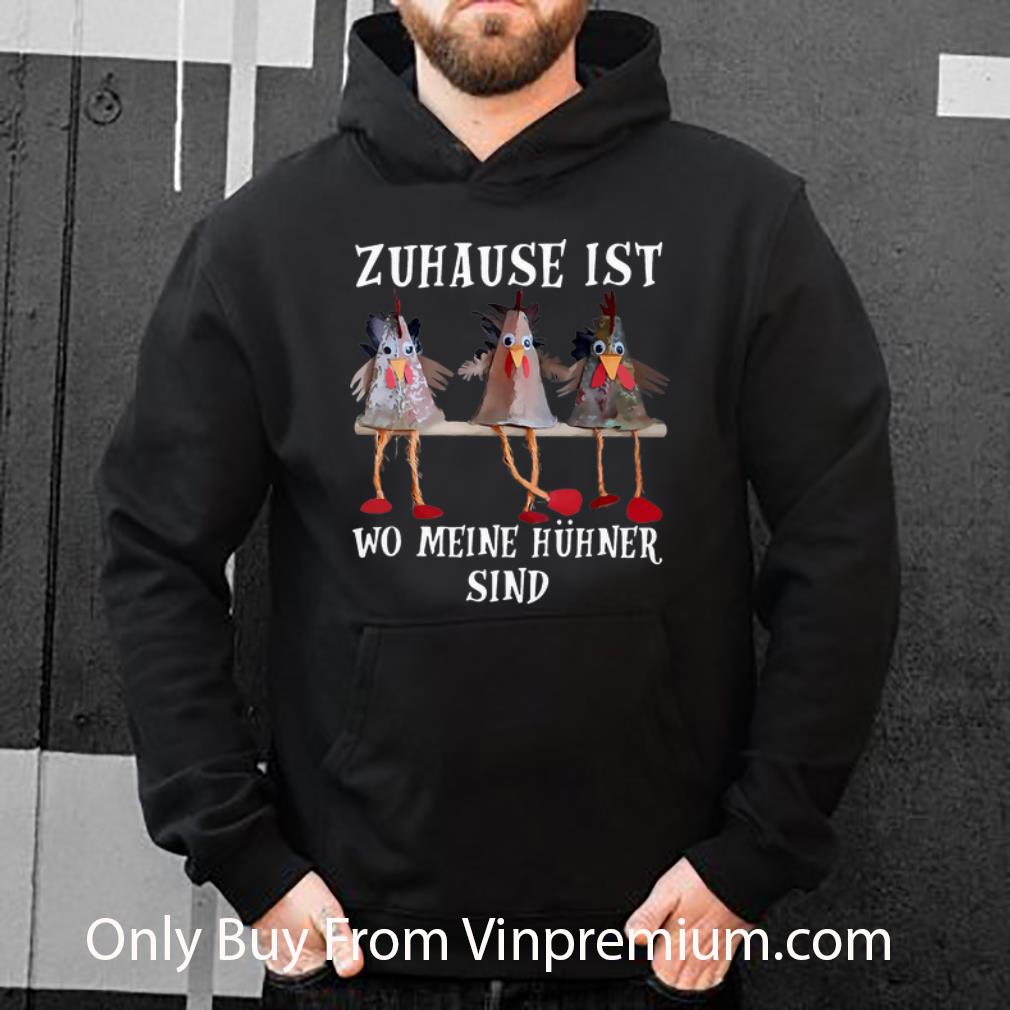 Pretty Chicken Zuhause Ist Wo Meine Huhner Sind shirt 4 - Pretty Chicken Zuhause Ist Wo Meine Huhner Sind shirt