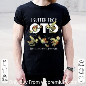 Pretty I Suffer From OTD Obsessive Turtle Disorder shirt 1