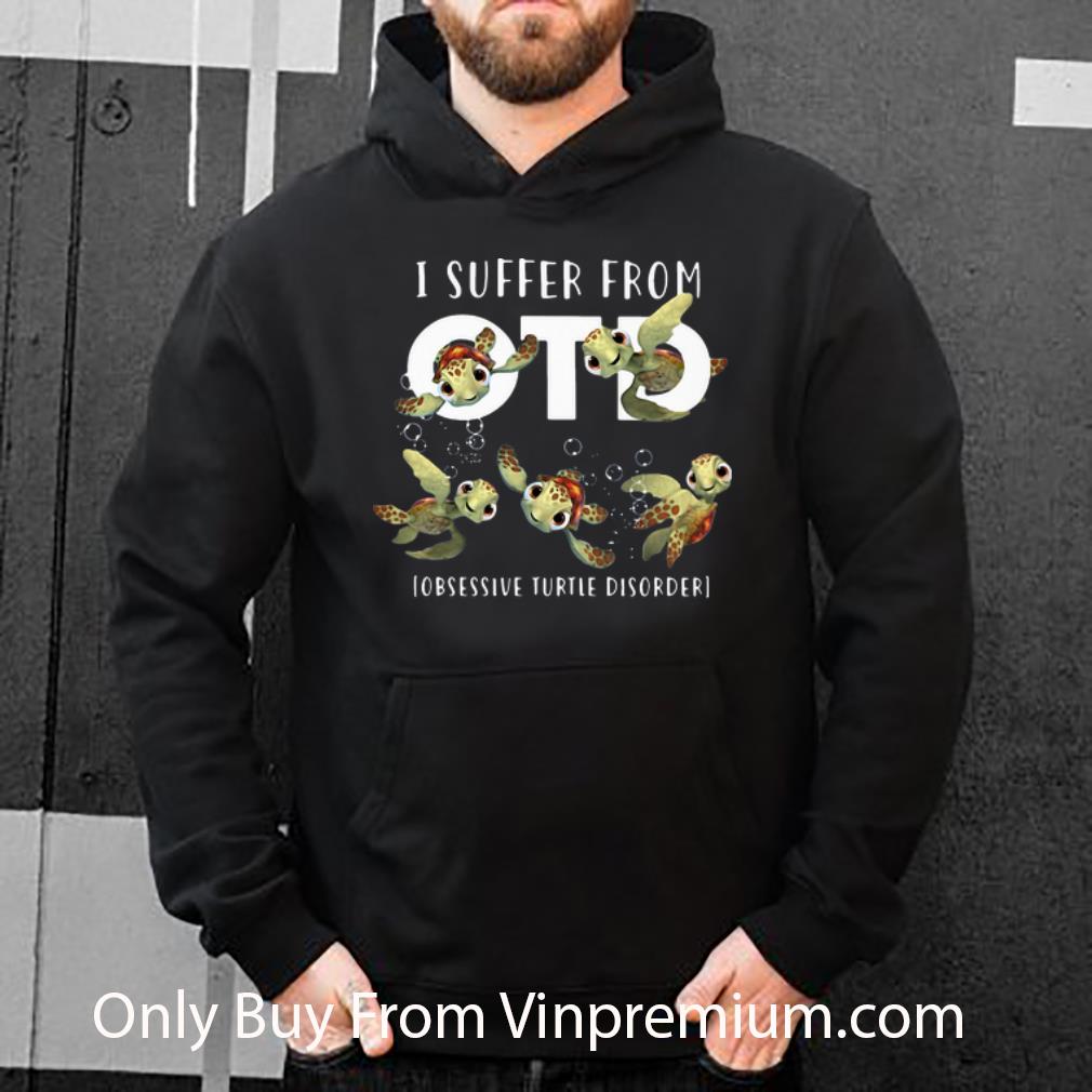 Pretty I Suffer From OTD Obsessive Turtle Disorder shirt 4 - Pretty I Suffer From OTD Obsessive Turtle Disorder shirt