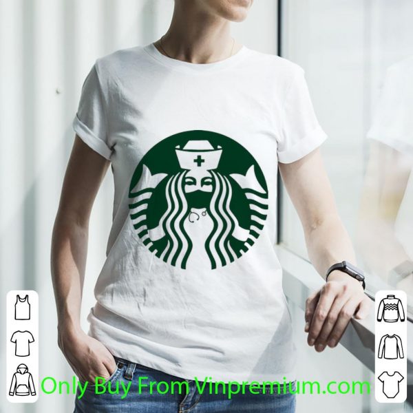 Great Starbuck Coffee Nurse shirt