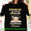 September Girl I’m Not Getting Old I’m Just Becoming Classic Shirt