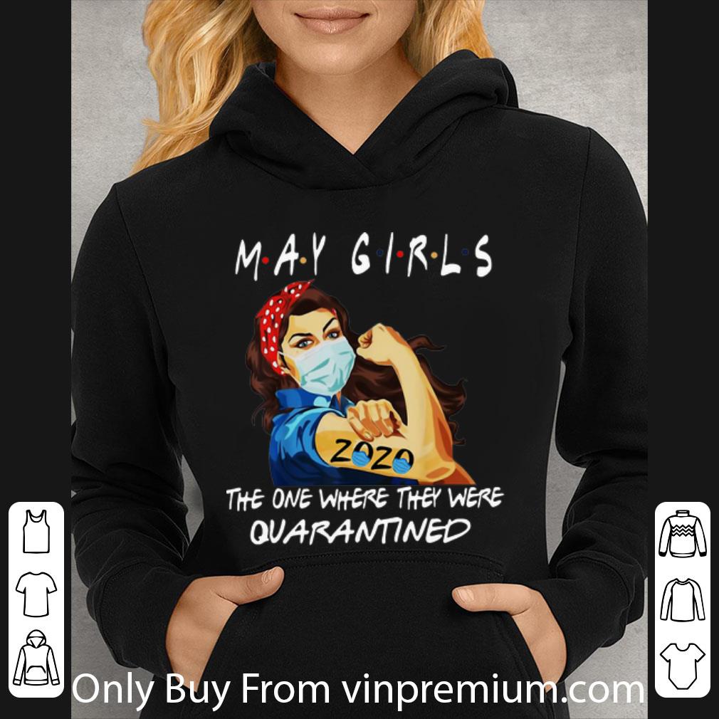 a96e2a42 original strong woman may girls 2020 the one where they were quarantined shirt 4 - Original Strong Woman May Girls 2020 The One Where They Were Quarantined shirt