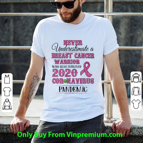 Never Underestimate A Breast Cancer Warrior Coronavirus Pandemic Shirt