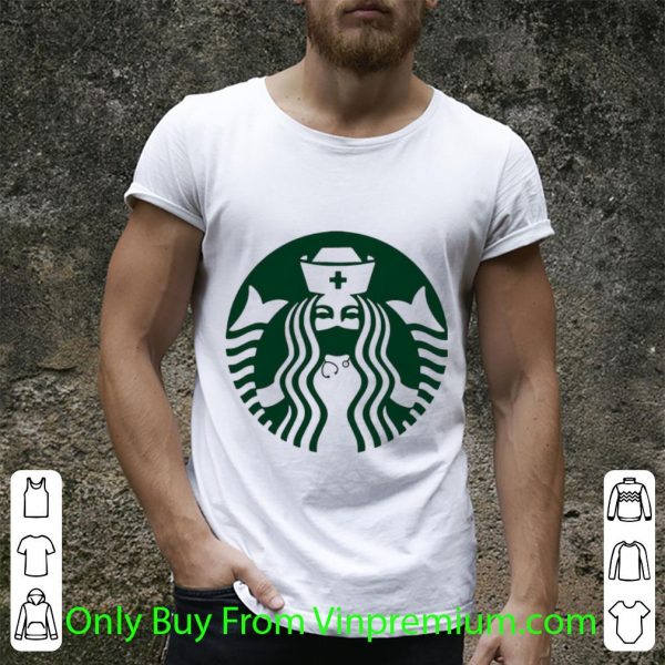 Great Starbuck Coffee Nurse shirt
