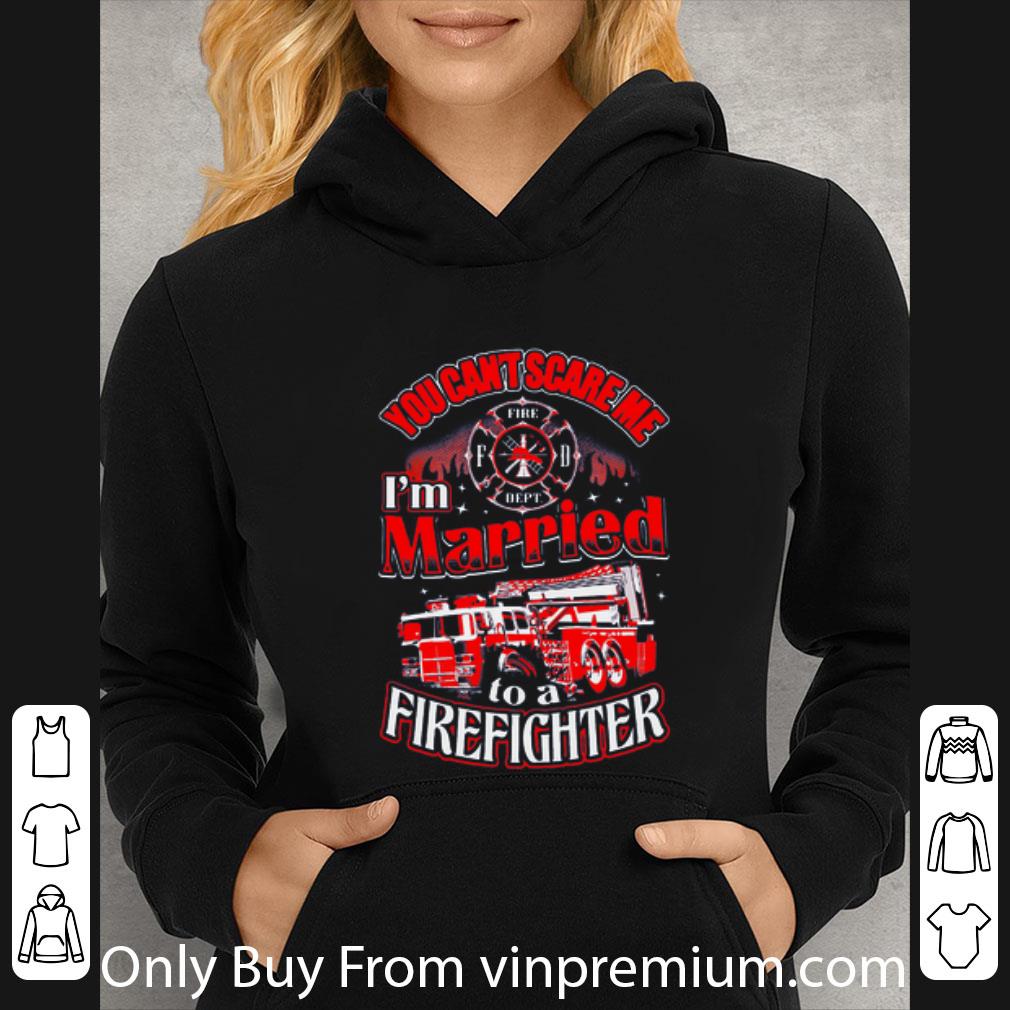 ba5f9491 nice you can t scare me i m married to a firefighter shirt 4 - Nice You Can't Scare Me I'm Married To A Firefighter shirt