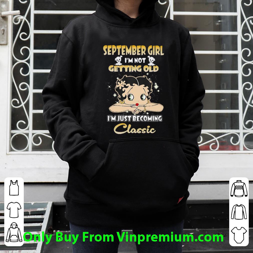 c1538e67 september girl i m not getting old i m just becoming classic shirt 4 - September Girl I’m Not Getting Old I’m Just Becoming Classic Shirt