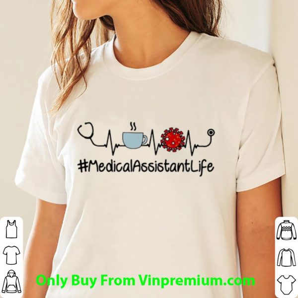 Top Medical Assistant Life Stethoscope Coffee Coronavirus Heartbeat shirt