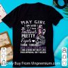Hot May Girl I Am Who I Am I Have Tattoos Pretty Eyes Thick Thighs shirt