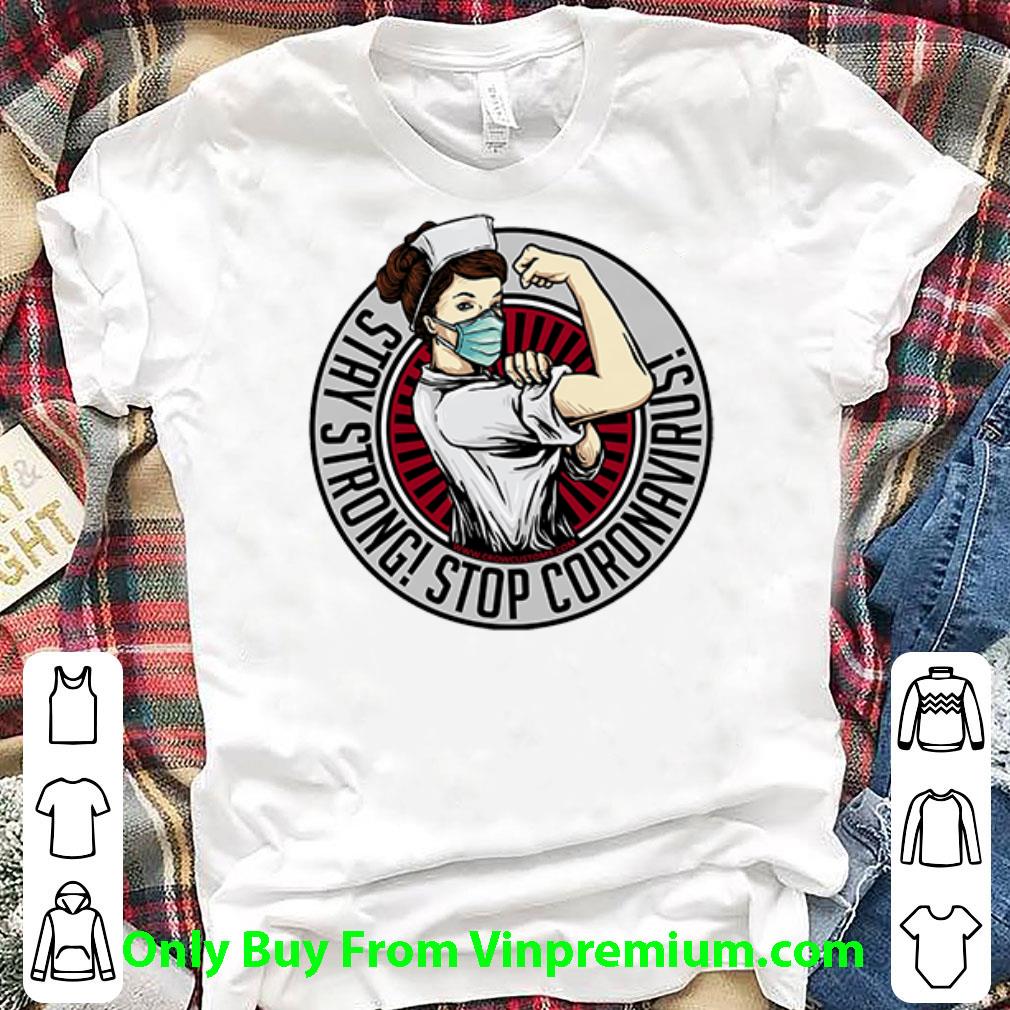 Top Strong Nurse Stay Strong Stop Coronavirus shirt