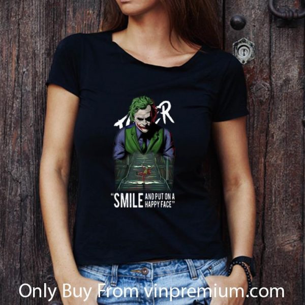 Premium Joker Smile And Put On A Happy Face shirt