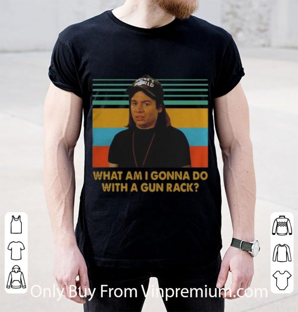 Great Vintage Wayne Campbell What Am I Gonna Do With A Gun Rack shirt