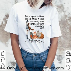 Premium Once Upon A Time There Was A Girl Who Really Loved Cats And Tattoos shirt 2