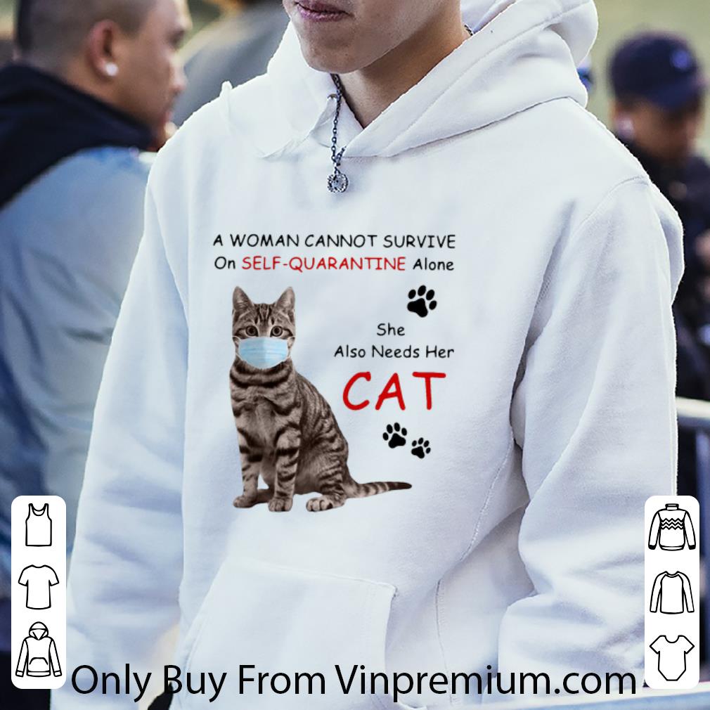 f00351a0 original a woman cannot survive on self quarantine alone she also needs her cat shirt 4 - Original A Woman Cannot Survive On Self Quarantine Alone She Also Needs Her Cat shirt