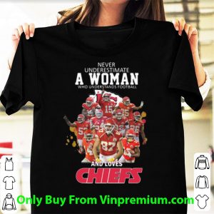 Top Never Underestimate A Woman Who Understands Football And Loves Chiefs shirt
