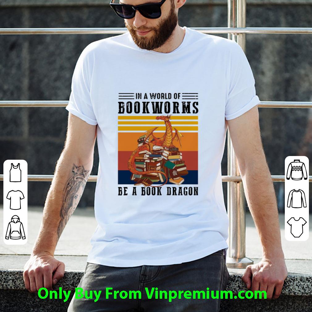 Top Vintage In A World Of Bookworms Be A Book Dragon shirt