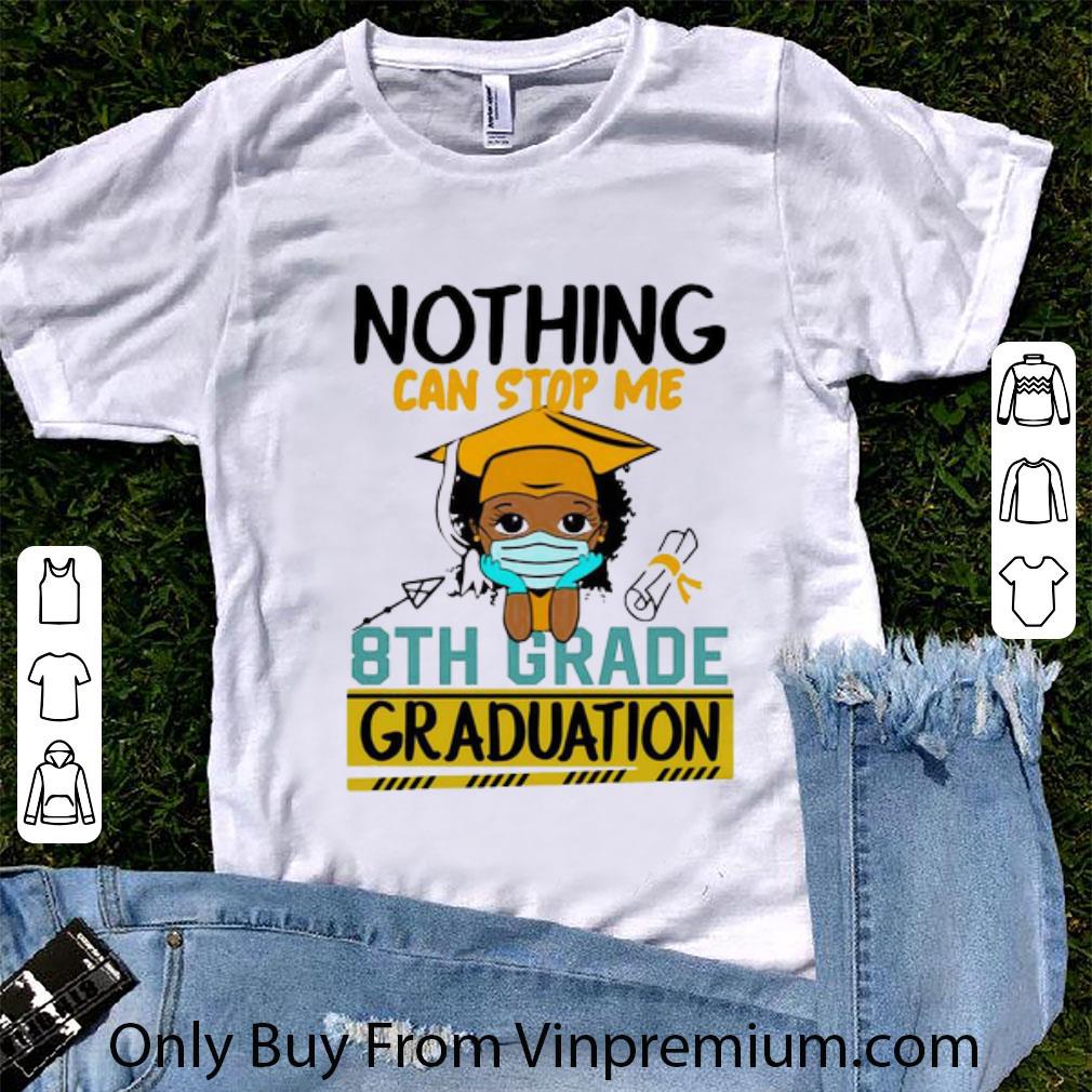 Top Nothing Can Stop Me 8th Grade Graduation shirt