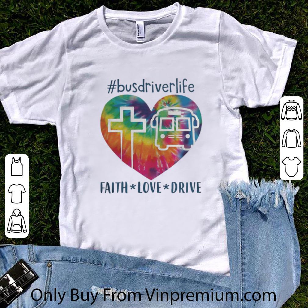 Premium #BusDriverLife Faith Love Drive Heart shirt