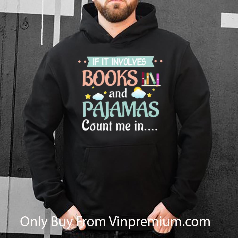 1b570cb9 official if it involves books and pajamas count me in shirt 4 - Official If It Involves Books And Pajamas Count Me In shirt