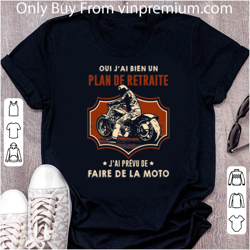 Premium Oui J’ai Bien Un Plan De Retraite J’ai Prevu De Faire De La Moto shirt