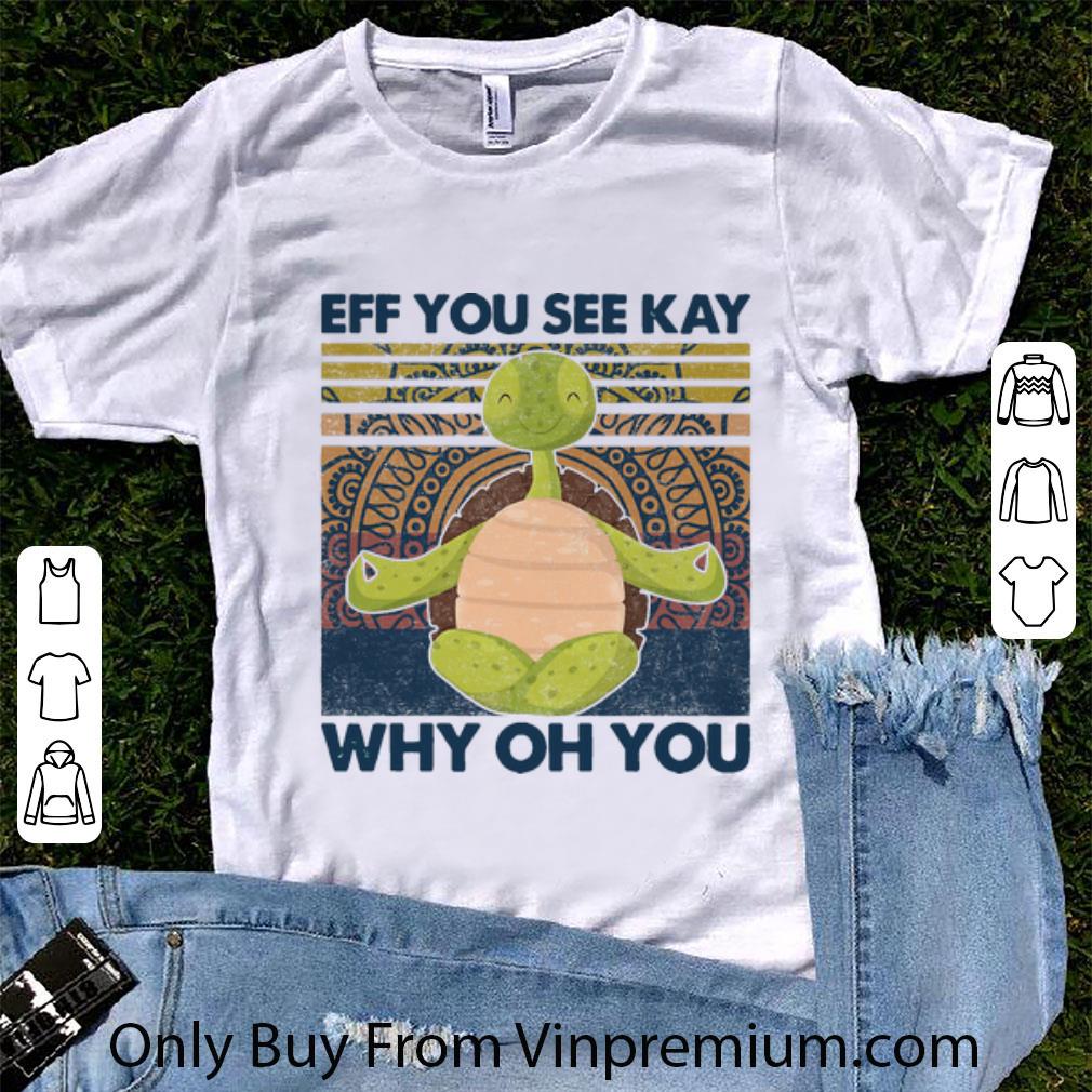 Great Vintage Turtles Yoga Eff You See Kay Why Oh You shirt