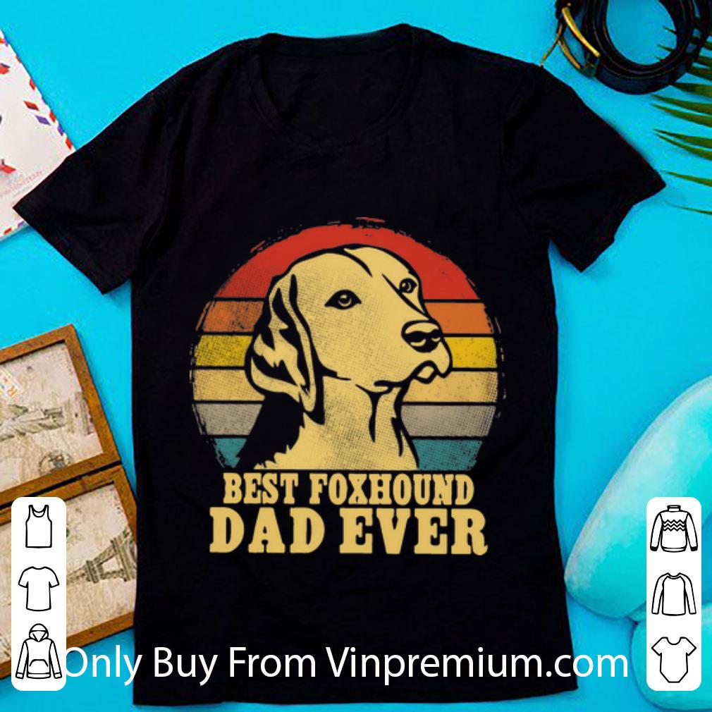 Hot Vintage Best Foxhound Dad Ever Father's Day shirt
