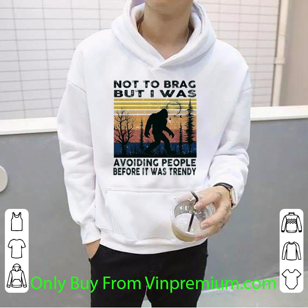 429232e9 official vintage bigfoot not to brag but i was avoiding people before it was trendy shirt 4 - Official Vintage Bigfoot Not To Brag But I Was Avoiding People Before It Was Trendy shirt