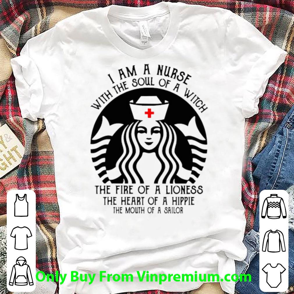 Great Nurse Starbuck I Am A Nurse With The Soul Of A Witch shirt