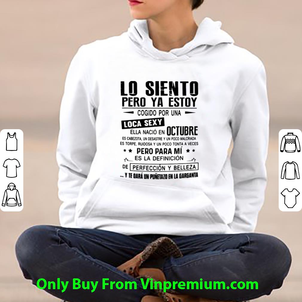 53c4ed96 awesome lo siento pero ya estoy loca sexy ella nacio en octubre shirt 4 - Awesome Lo Siento Pero Ya Estoy Loca Sexy Ella Nacio En Octubre shirt