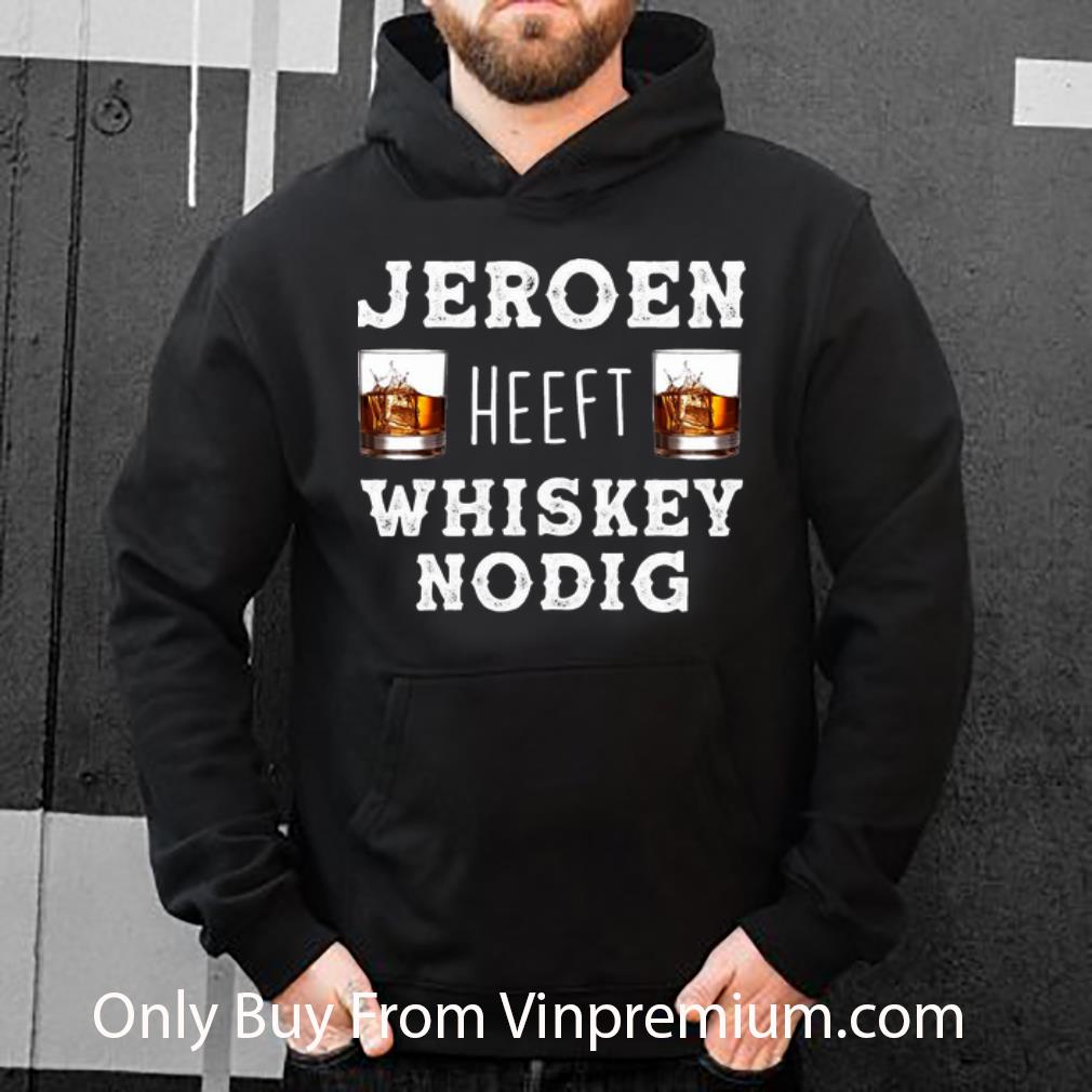 54f15e58 official jeroen heeft whiskey nodig wine shirt 4 - Official Jeroen Heeft Whiskey Nodig Wine shirt