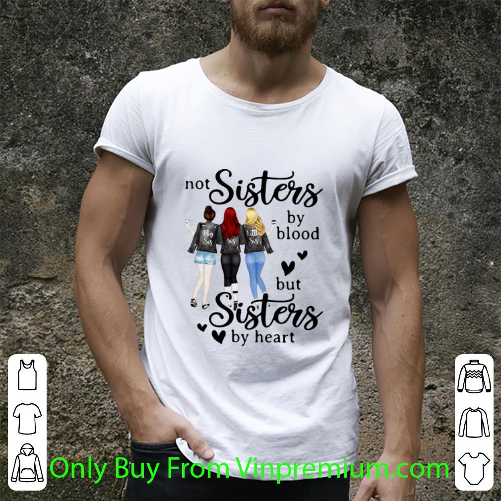 Hot Not Sisters By Blood But Sisters By Heart shirt