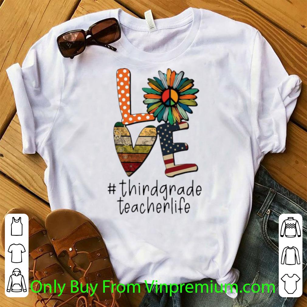 Nice Love Hippie Sunflower American Flag Third Grade Teacher Life shirt