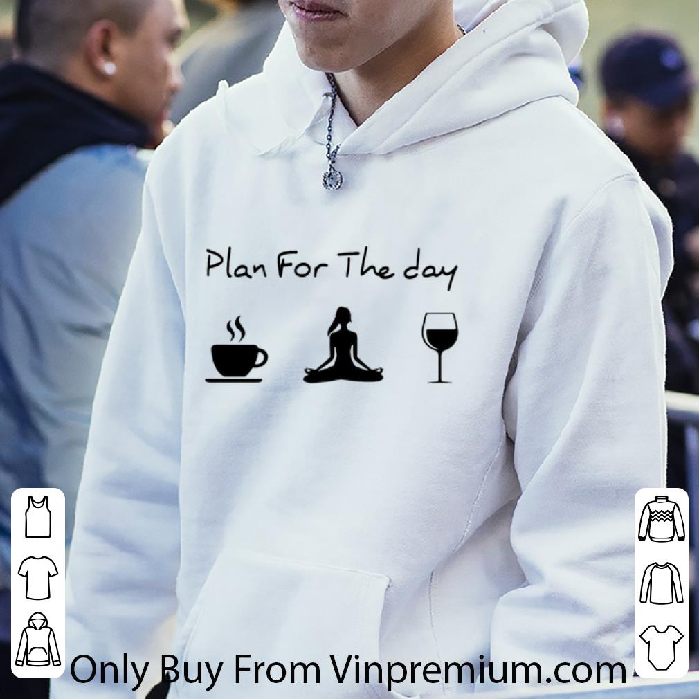 83e44a0e nice plan for the day coffee yoga wine shirt 4 - Nice Plan For The Day Coffee Yoga Wine shirt