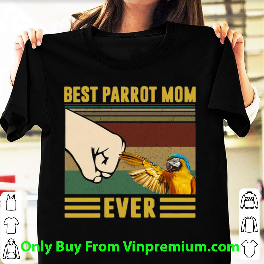 Great Vintage Best Parrot Mom Ever shirt