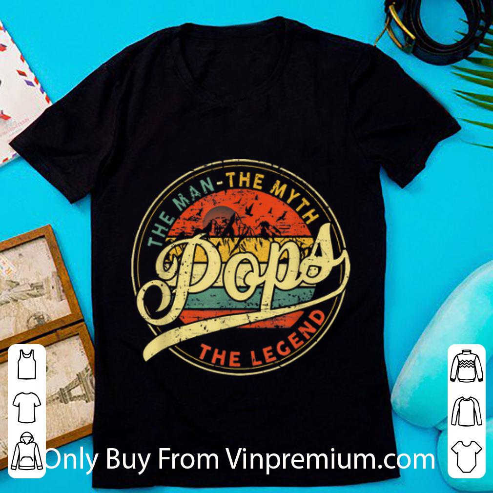 Pretty Vintage The Man The Myth Pops The Legend Father's Day shirt