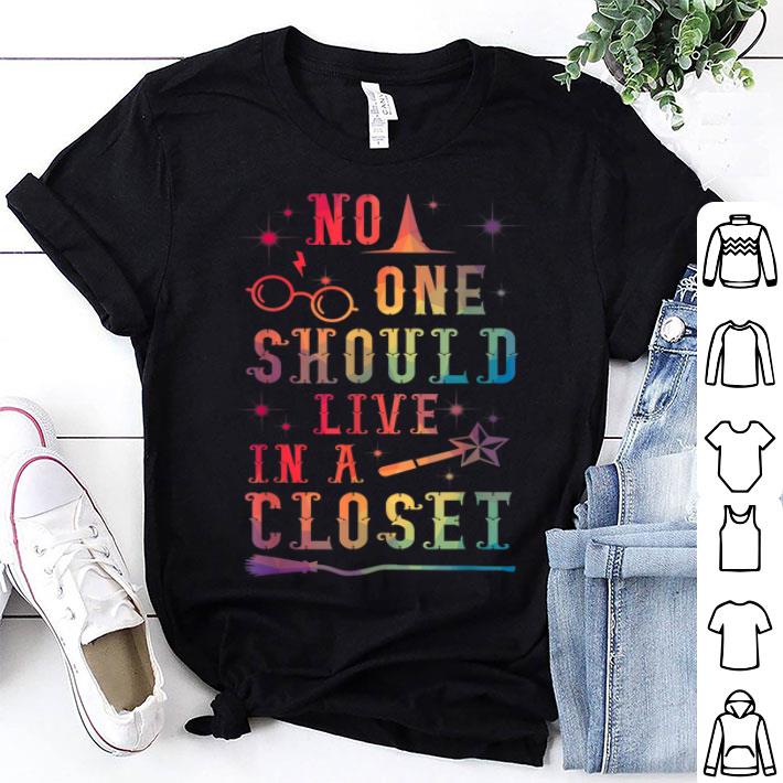 LGBTQ No One Should Live In A Closet LGBT Rainbow Shirt