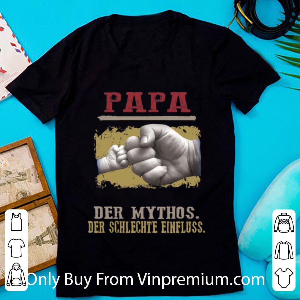 Top Papa Der Mann Der Mythos Der Schlechte Einfluss Father's Day shirt