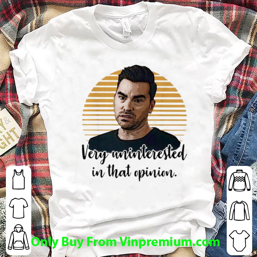 Awesome Schitt’s Creek Very Uninterested In That Opinion shirt