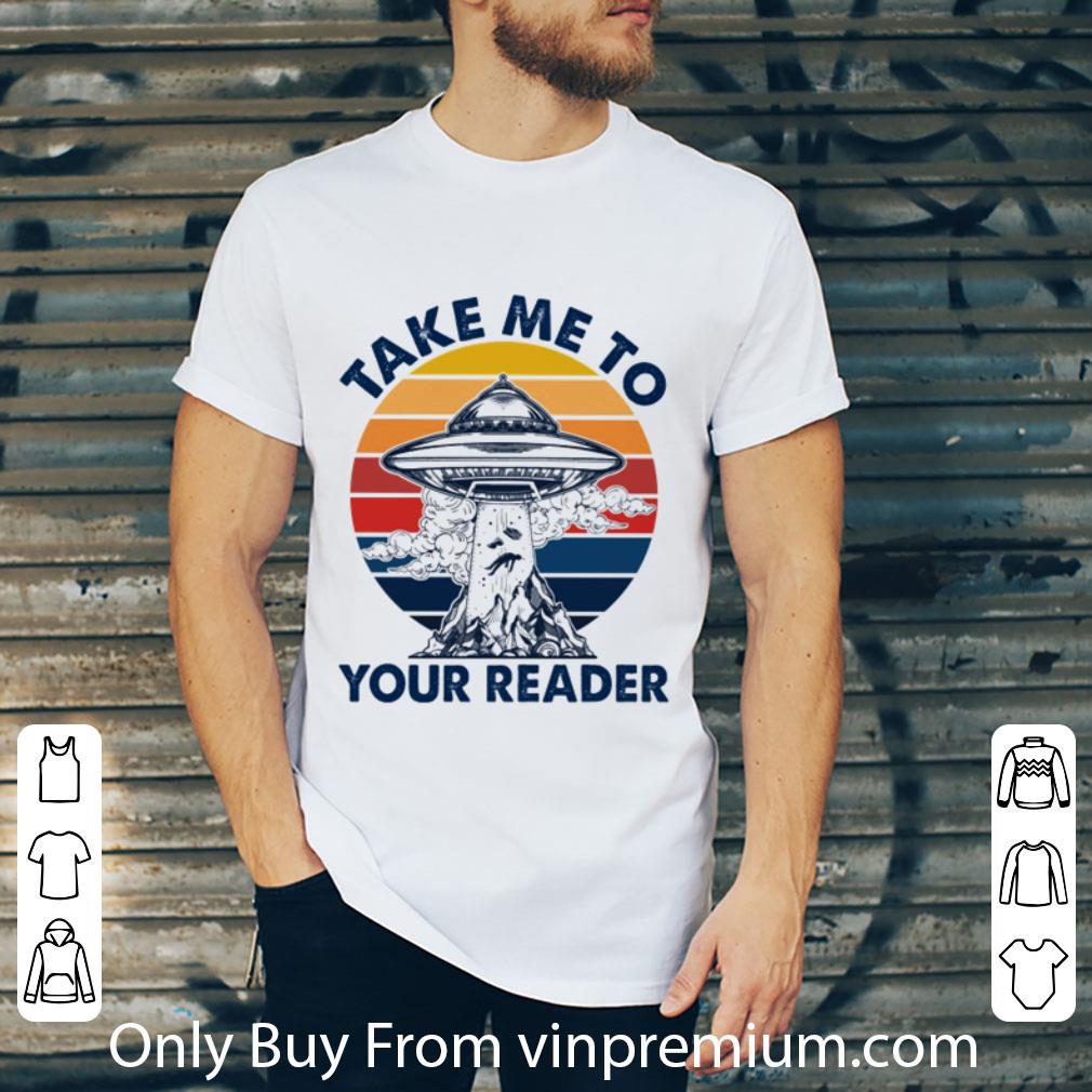 Official Vintage UFO Area 51 Take Me To Your Reader shirt