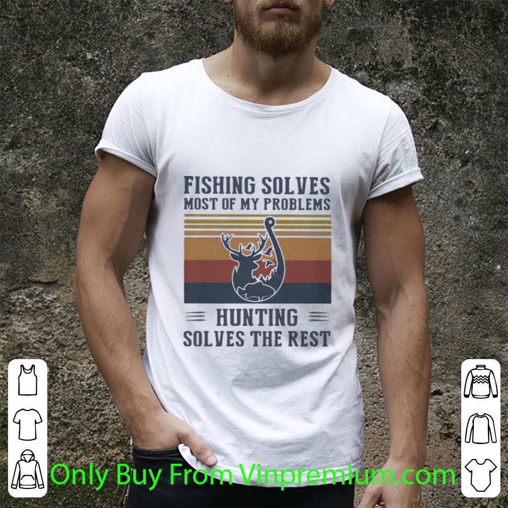 Pretty Vintage Fishing Solves Most Of My Problems Hunting Solves The Rest shirt