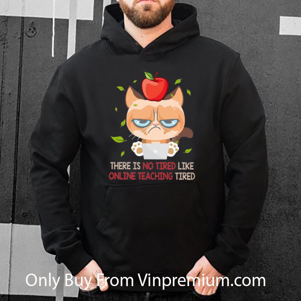 afce2ab4 hot grumpy there is no tired like online teaching tired cat lovers shirt 4 - Hot Grumpy There Is No Tired Like Online Teaching Tired Cat Lovers shirt