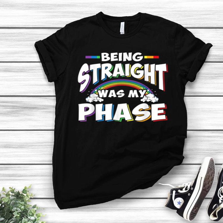 Being Straight Was My Phase Gay Pride Week LGBT Shirt