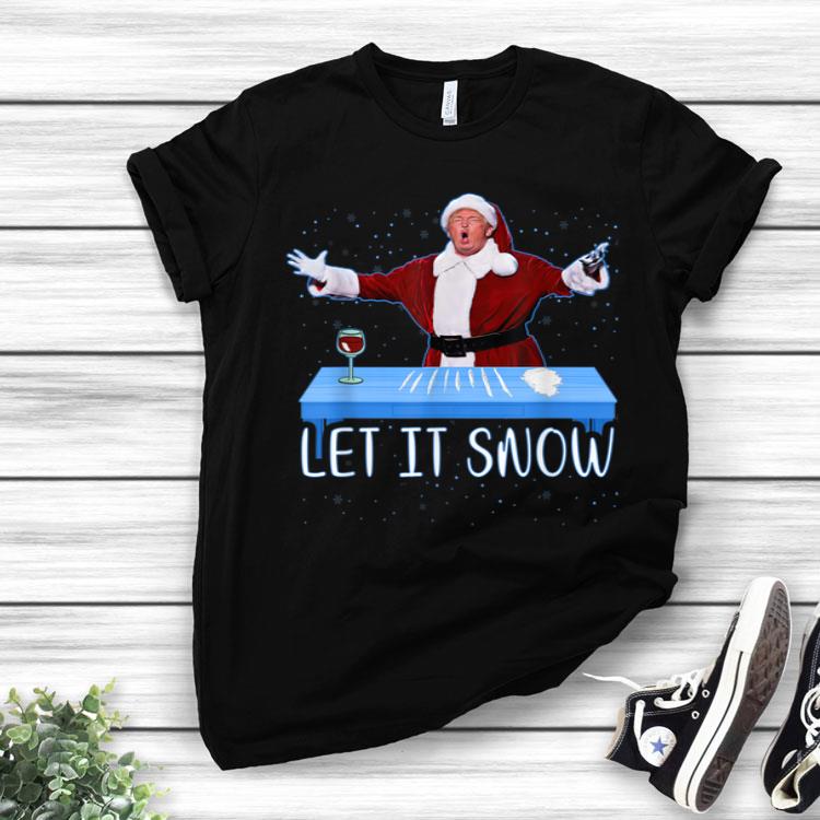 Let It Snow Santa Cocaine President Donald Trump Adult Humor Shirt
