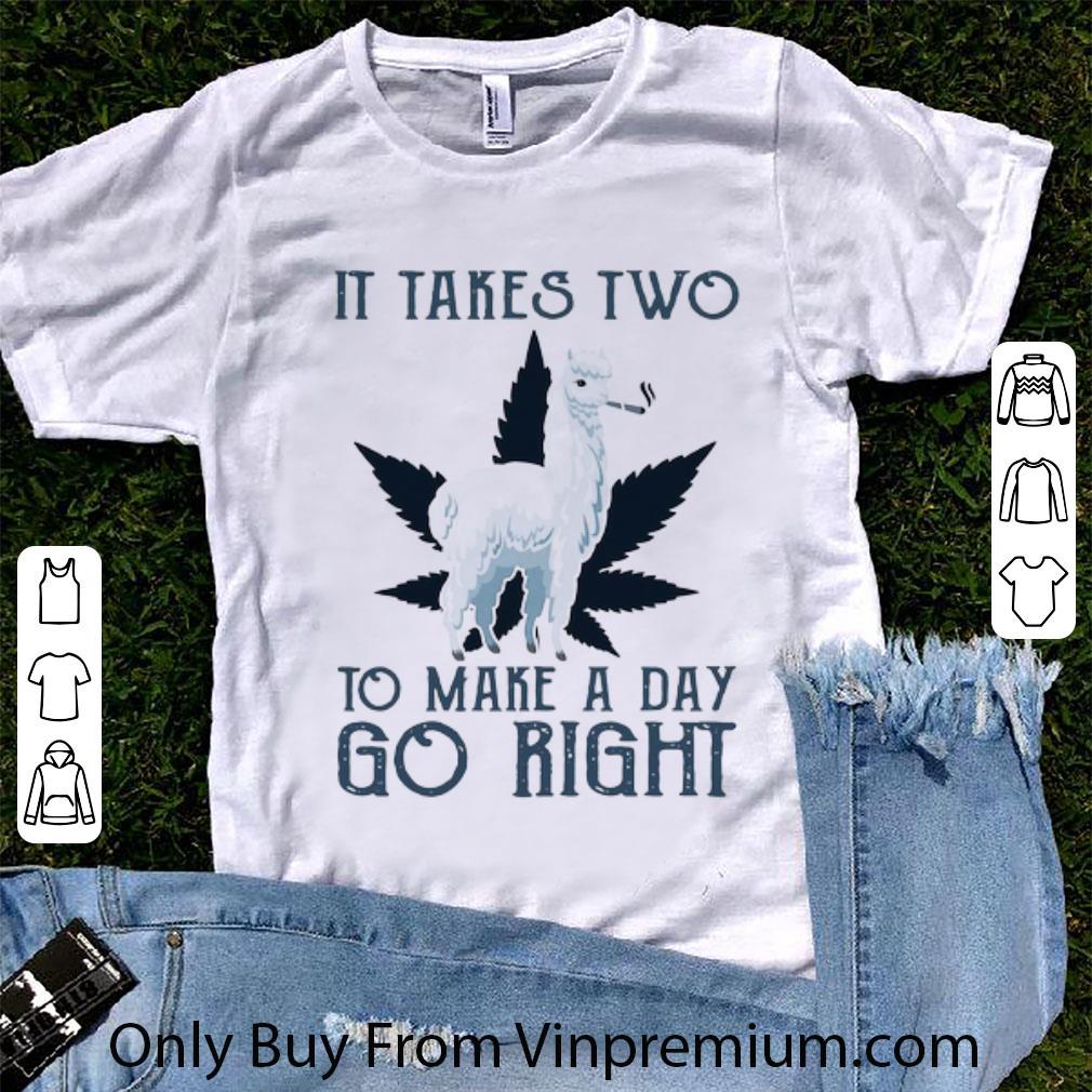 Premium Llama Weed It Takes Two To Make A Day Go Right shirt