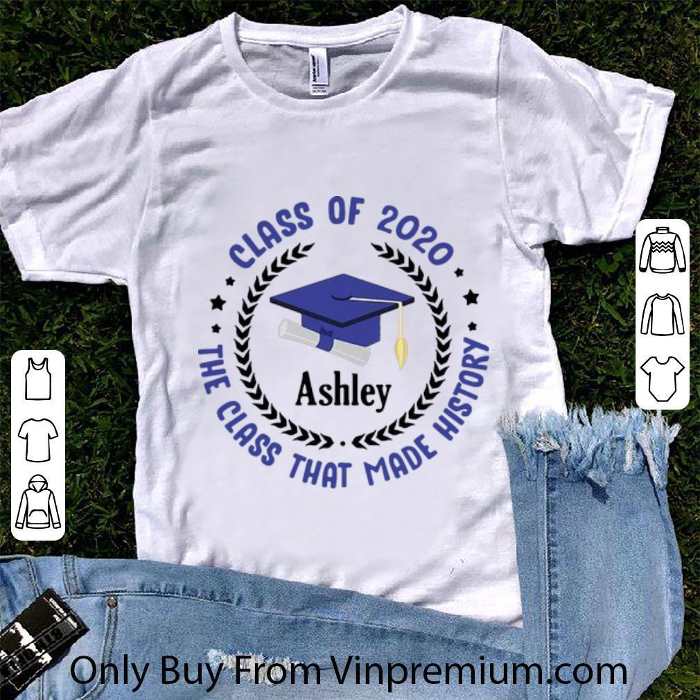 Hot Ashley Class Of 2020 The Class That Made History shirt