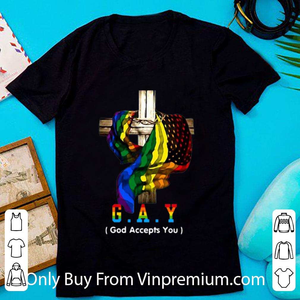 Hot LGBT Christian Cross G.A.Y Mean God Accepts You shirt