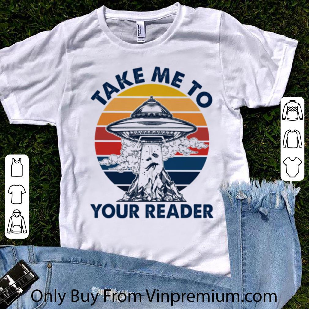 Official Vintage UFO Area 51 Take Me To Your Reader shirt