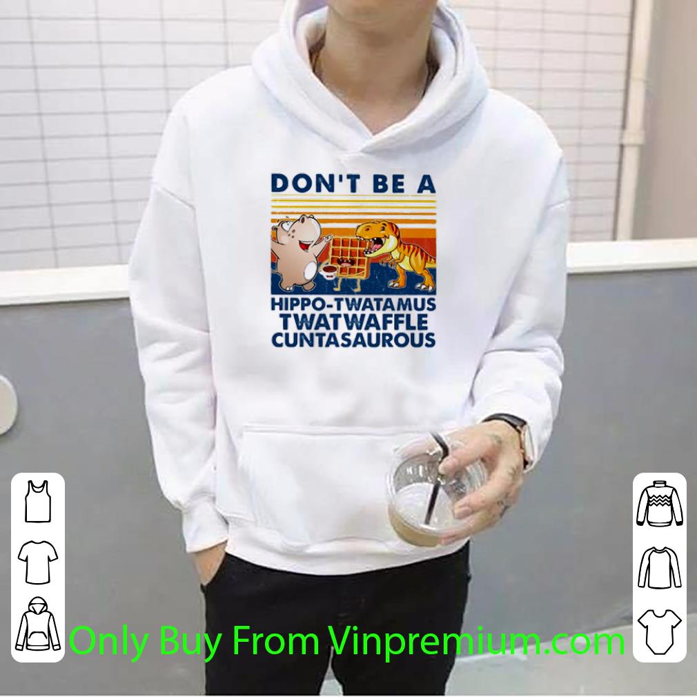d76eeff0 hot vintage don t be a hippo twatamus twatwaffle cuntasaurous shirt 4 - Hot Vintage Don’t Be A Hippo-twatamus Twatwaffle Cuntasaurous shirt