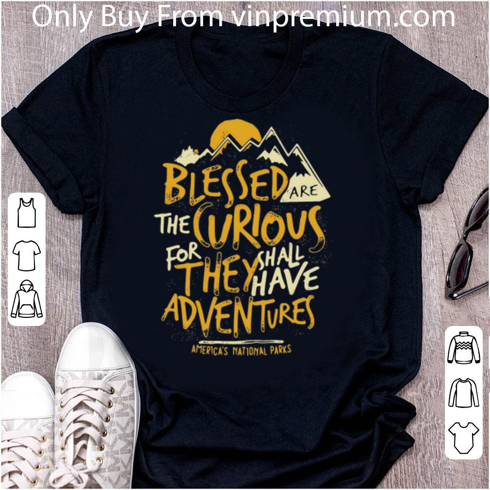 Top Blessed Are The Curious For They Shall Have Adventures shirt